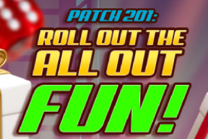 [PATCH 201] ROLL OUT THE ALL OUT FUN!